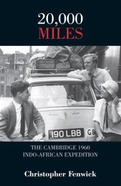 20,000 Miles: The Cambridge 1960 Indo-African Expedition - Fenwick, Christopher
