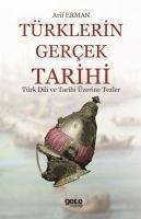 Türklerin Gercek Tarihi - Erman, Arif