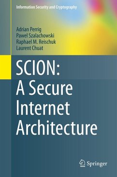 SCION: A Secure Internet Architecture - Perrig, Adrian;Szalachowski, Pawel;Reischuk, Raphael M.