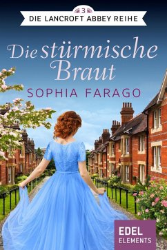 Die stürmische Braut / Lancroft Abbey Bd.3 (eBook, ePUB) - Farago, Sophia
