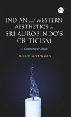 Indian and Western Aesthetics in Sri Aurobindo's Criticism, A Comparative Study (eBook, ePUB)