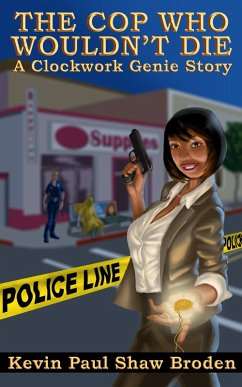 Cover The Cop Who Wouldn't Die - A Clockwork Genie Story (Clockwork Genie Mysteries, #2) (eBook, ePUB)