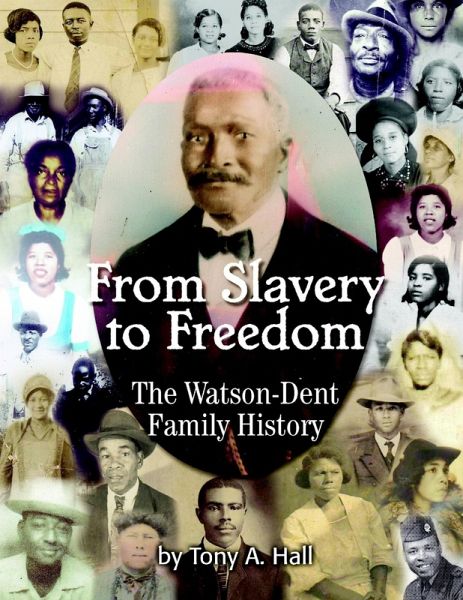 From Slavery to Freedom: The Watson-Dent Family History (eBook, ePUB) From Slavery to Freedom: The Watson-Dent Family History (eBook, ePUB)