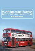 Eastern Coach Works: A Pictorial Tribute