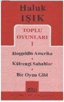 Hosgeldin Amerika - Külrengi Sabahlar - Bir Oyun Gibi - Isik, Haluk