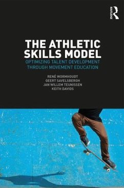 The Athletic Skills Model - Wormhoudt, Rene; Savelsbergh, Geert J.P.; Teunissen, Jan Willem (HAN University of Applied Sciences, Netherlan