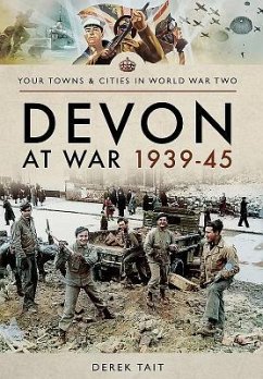 Devon at War 1939 45 - Tait, Derek