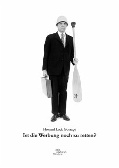 Ist die Werbung noch zu retten? - Gossage, Howard Luck