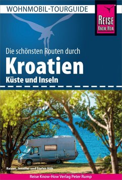 Reise Know-How Wohnmobil-Tourguide Kroatien - Küste und Inseln (eBook, PDF) - Höh, Rainer; Höh, Jennifer; Höh, Stefan