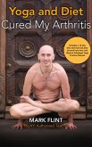 yoga and diet cured my arthritis (eBook, ePUB)