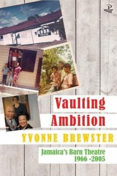 Vaulting Ambition: Jamaica's Barn Theatre 1966 -2005 - Brewster, Yvonne