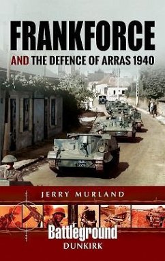 Frankforce and the Defence of Arras 1940 - Murland, Jerry