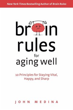 Brain Rules for Aging Well: 10 Principles for Staying Vital, Happy, and Sharp - Medina, John