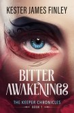 Bitter Awakenings (The Keeper Chronicles, #1) (eBook, ePUB)