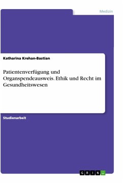 Patientenverfügung und Organspendeausweis. Ethik und Recht im Gesundheitswesen - Krehan-Bastian, Katharina