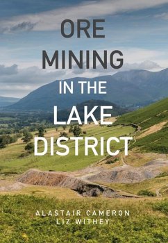 Ore Mining in the Lake District - Cameron, Alastair; Withey, Liz