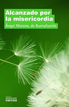 Alcanzado por la misericordia - Moreno de Buenafuente, Ángel