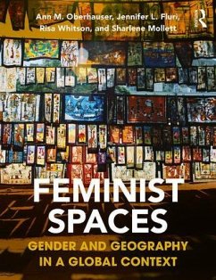 Feminist Spaces - Oberhauser, Ann M; Fluri, Jennifer L; Whitson, Risa