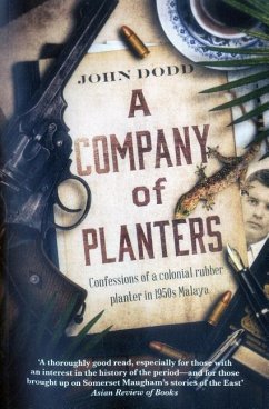 A Company of Planters: Confessions of a Colonial Rubber Planter in 1950s Malaya - Dodd, John