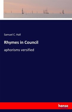 Rhymes in Council - Hall, Samuel C.