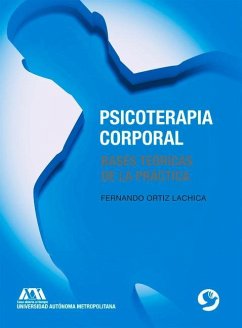 Psicoterapia Corporal: Bases Teóricas de la Práctica - Ortiz Lachica, Fernando