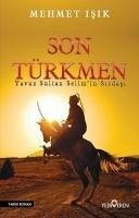 Son Türkmen - Isik, Mehmet