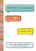 TBH #1: TBH, This Is So Awkward (eBook, ePUB) TBH #1: TBH, This Is So Awkward (eBook, ePUB)