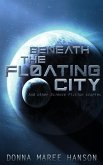 Beneath the Floating City (eBook, ePUB)