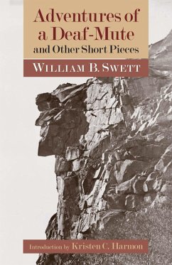 Adventures of a Deaf-Mute and Other Short Pieces (eBook, ePUB) - William B. Swett, Swett