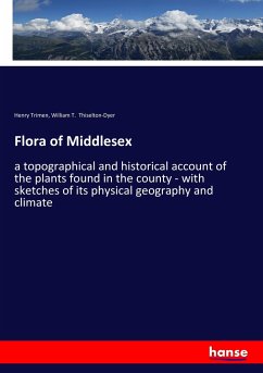Flora of Middlesex - Trimen, Henry;Thiselton-Dyer, William T.
