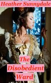 The Disobedient Ward (eBook, ePUB) The Disobedient Ward (eBook, ePUB)