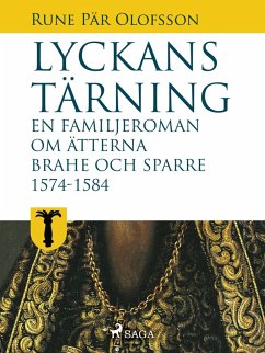 Lyckans tärning: en familjeroman om ätterna Brahe och Sparre 1574-1584 (eBook, ePUB) - Olofsson, Rune Pär