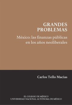 México: las finanzas públicas en los años neoliberales (eBook, ePUB) - Tello Macías, Carlos