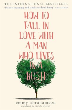How to Fall in Love with a Man Who Lives in a Bush (eBook, ePUB) - Abrahamson, Emmy