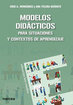 Modelos didácticos para situaciones y contextos de aprendizaje (eBook, ePUB) - Hernández, Cruz Antonio; Guárate, Ana Yelena