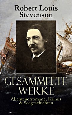 Gesammelte Werke: Abenteuerromane, Krimis & Seegeschichten (eBook, ePUB) - Stevenson, Robert Louis