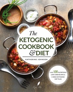 The Ketogenic Cookbook & Diet (eBook, ePUB) - Johnson, Katherine