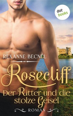 Rosecliff - Band 3: Der Ritter und die stolze Geisel (eBook, ePUB) - Becnel, Rexanne