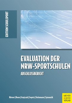 Evaluation der NRW-Sportschulen (eBook, PDF) - Körner, Swen; Bonn, Benjamin; Grajczak, Gregor; Segets, Michael; Steinmann, Annika; Symanzik, Tino
