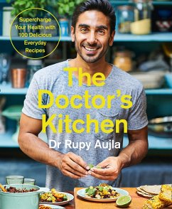 The Doctor's Kitchen: Supercharge your health with 100 delicious everyday recipes (eBook, ePUB) - Aujla, Rupy