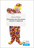 Istruzioni per Diventare Ansiosi e Depressi (eBook, ePUB)