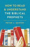 How to Read and Understand the Biblical Prophets (eBook, ePUB)