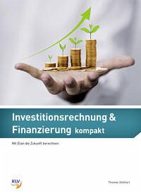 Investitionsrechnung & Finanzierung kompakt - Stillhart, Thomas