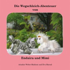 Die Wegschleich-Abenteuer von Endaira und Mimi - Marsal, Eva;Weber-Madison, Ariadne