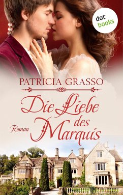 Die Liebe des Marquis: Roman / Dukes Trilogie Bd.2 (eBook, ePUB) - Grasso, Patricia