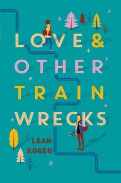 Love and Other Train Wrecks (eBook, ePUB) - Konen, Leah