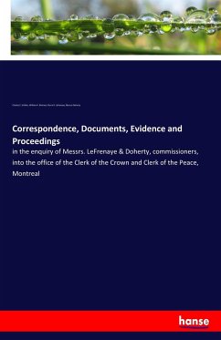 Correspondence, Documents, Evidence and Proceedings