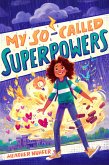 My So-Called Superpowers (eBook, ePUB) My So-Called Superpowers (eBook, ePUB)