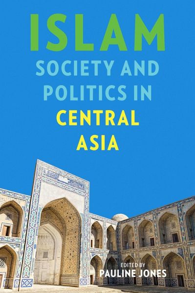 Islam, Society, and Politics in Central Asia (eBook, ePUB) Islam, Society, and Politics in Central Asia (eBook, ePUB)