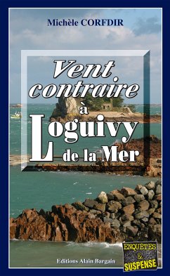 Vent contraire à Loguivy de la Mer (eBook, ePUB) - Corfdir, Michèle